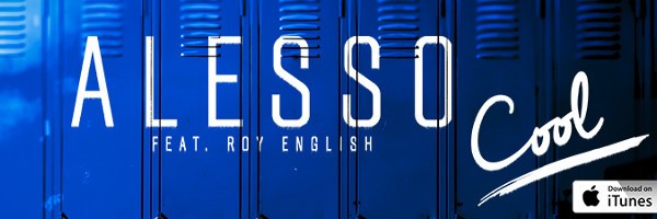 Alesso feat. Roy English “Cool”