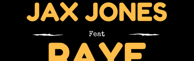 Jax Jones – “You Don’t Know Me” ft. RAYE