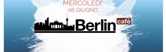 Mercoledi’ 06 Giugno “Berlin”