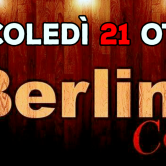 Mercoledi’ 21 Ottobre “Berlin Cafe'”